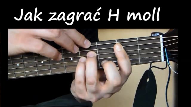 Jak grać chwyty gitarowe h moll i ich wariacje dla początkujących